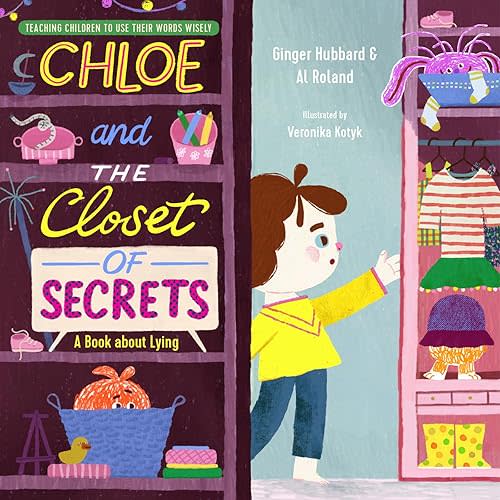 Chloe and the Closet of Secrets: A Book about Lying (Teaching Children to Use Their Words Wisely) Hardcover – March 15, 2022