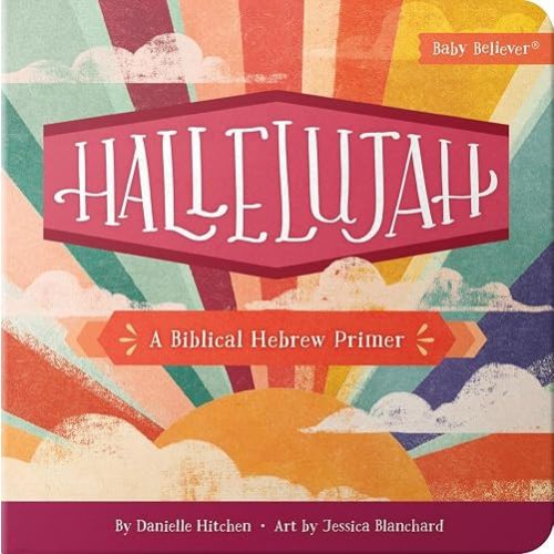 Hallelujah: Christian Board Book Teaching Biblical Hebrew Through God's Story (Baby Believer)