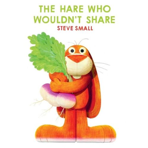 The Hare Who Wouldn't Share - by Steve Small (Hardcover)