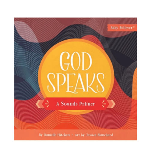 God Speaks (Board Book) by Danielle Hitchen and Jessica Blanchard