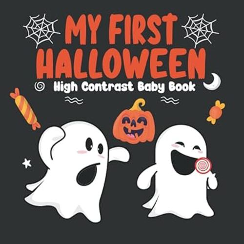 My First Halloween High Contrast Baby Book For Newborns: Simple Black and White Images |Halloween Coloring Pages to Develop Your Babies Eyesight Filled With Pumpkins, Bats, ... more! (not scary)