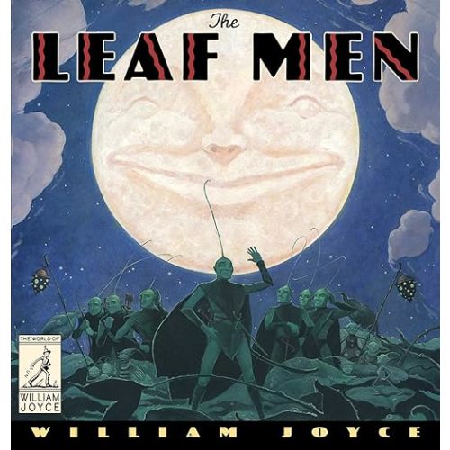 The Leaf Men: And the Brave Good Bugs (The World of William Joyce) Hardcover – Picture Book, June 27, 2017