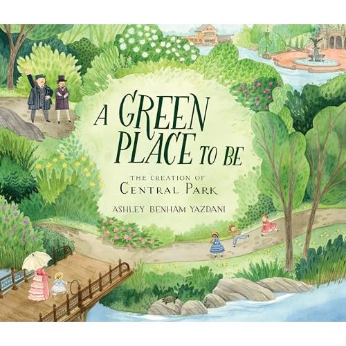 A Green Place to Be: The Creation of Central Park