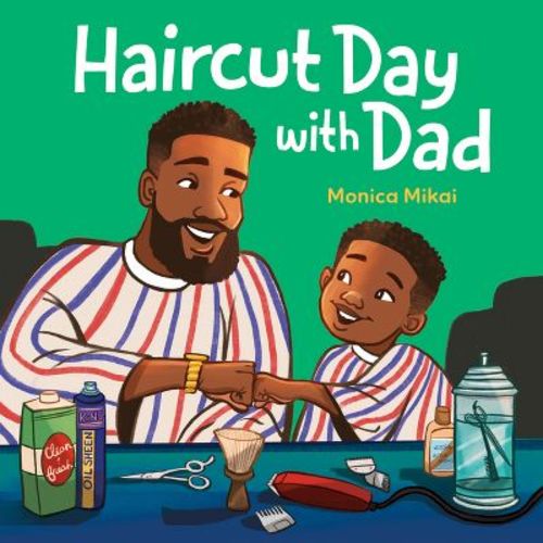 Haircut Day with Dad - by Monica Mikai (Hardcover)