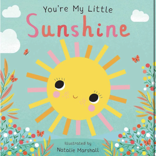 You're My Little Sunshine (Board Book for Babies and Toddlers 0-2 years old)
