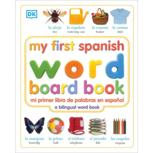 My First Spanish Word Board Book/ Mi primer libro de palabras en Espanol by DK, Board Book | Barnes & Noble®