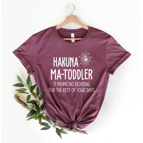 Hakuna Ma Toddler Shirt, Shirt For Toddler Mom, Toddler Mom Shirt, Gift For Toddler Mom, Shirt For Mom, Funny Shirt For Mom, Gift For Mom