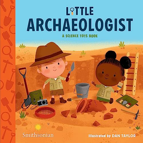 Little Archaeologist (A Science Tots Book, 2)
