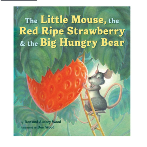 The Little Mouse, the Red Ripe Strawberry, and the Big Hungry Bear