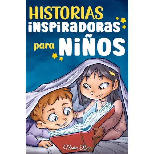 Historias Inspiradoras para Niños: Un libro de aventuras mágicas sobre el valor, la confianza en uno mismo y la importancia de creer en los sueños (Libros Motivadores para Niños) (Spanish Edition)
