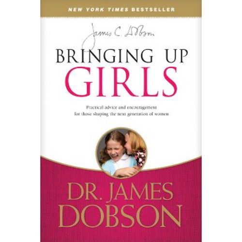 Bringing Up Girls - by James C Dobson (Paperback)