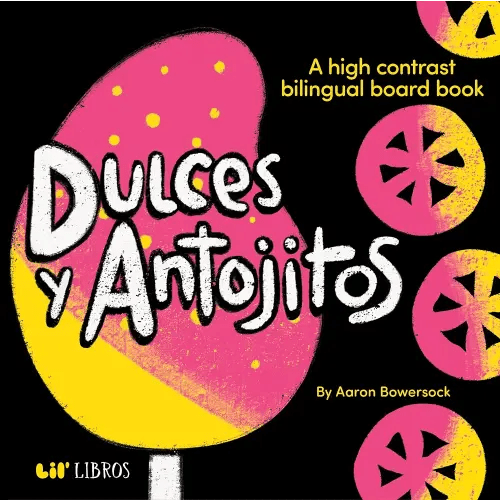 Dulces y Antojitos: A High Contrast Board Book (Bilingual: English/Spanish): A High Contrast Bilingual Board Books (High Contrast Board Book Series) (English and Spanish Edition)
