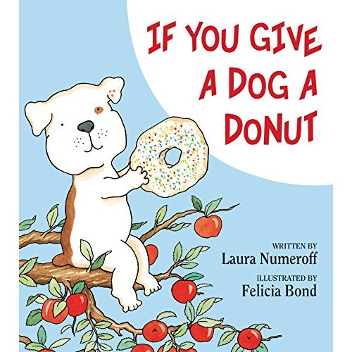 If You Give a Dog a Donut: A Silly Circular Story About a Dogs Donut-Fueled Adventure Around the Neighborhood
