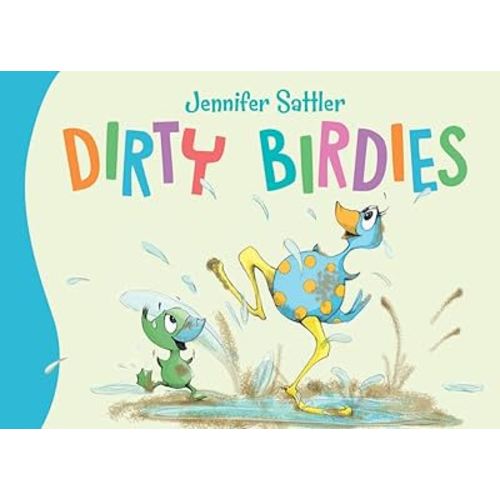 Dirty Birdies (Jennifer Sattler's Board Book Series)