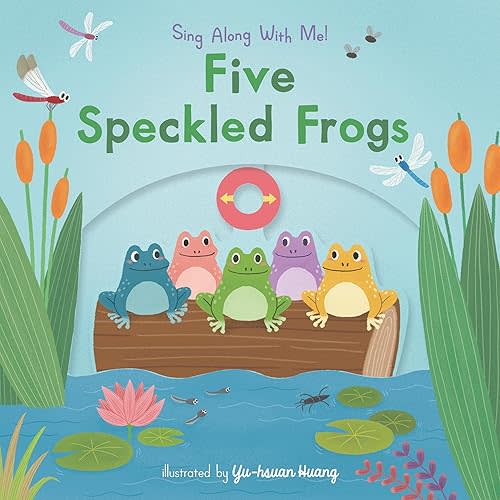 Five Speckled Frogs: (A Classic Nursery Rhyme Board Book with Interactive Sliders and QR Code for Instrumental and Vocal Versions - For Babies and Toddlers) (Sing Along with Me!) Board book – May 7, 2024