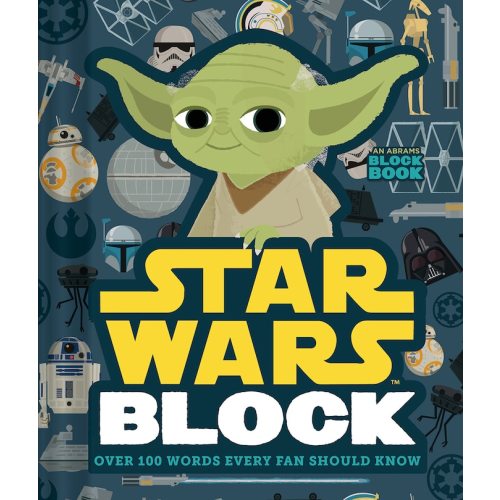 Star Wars Block (an Abrams Block Book): Over 100 Words Every Fan Should Know Book By Lucasfilm Lucasfilm Ltd, (Board Book) | Indigo