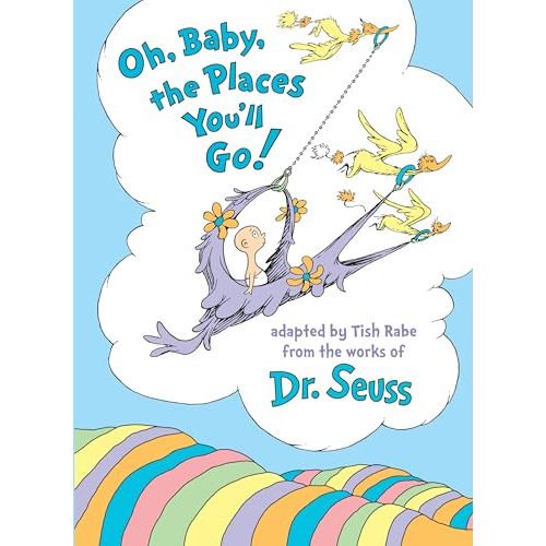 Oh, Baby, the Places You'll Go! (Dr. Seuss Nursery Collection)