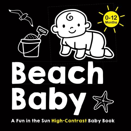 Beach Baby: A Fun in the Sun High-Contrast Baby Book 0-12 Months (Cute and Cuddly High-Contrast Baby Books)