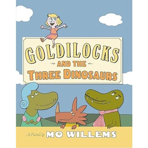 Goldilocks and the Three Dinosaurs: As Retold by Mo Willems – A Hilarious Fairy Tale Parody for Kids (Ages 4-8)