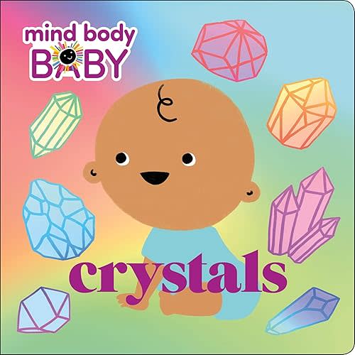 Mind Body Baby: Crystals Board book – December 31, 2019