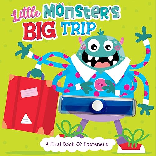 Little Monster's Big Trip - A First Book of Fasteners - Children's Touch and Feel Board Book (Touch & Feel Sensory Board Books for Baby & Toddler Time) Board book – August 1, 2023