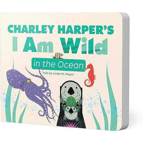 Charley Harper's I Am Wild in the Ocean Board Book Board book – Picture Book, January 15, 2025