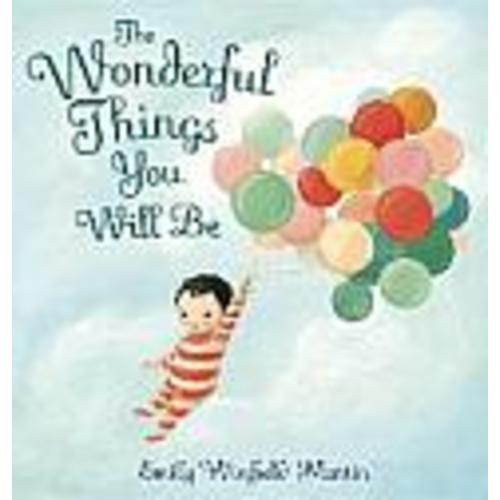 The Wonderful Things You Will Be: A Growing Up Poem: Emily Winfield Martin: Hardcover: 9780385376716: Powell's Books