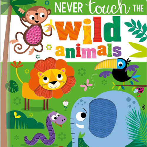 Never Touch the Wild Animals by Make Believe Ideas, Stuart Lynch, Board Book | Barnes & Noble®