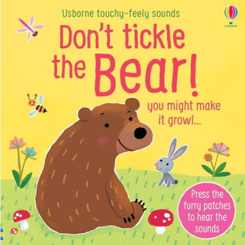 Don't Tickle the Bear!: A Touchy-Feely Interactive Music Book with Sounds and Giggles for Babies (DON'T TICKLE Touchy Feely Sound Books)