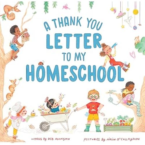 A Thank You Letter to My Homeschool: A book to celebrate the freedom and joy of the lifestyle