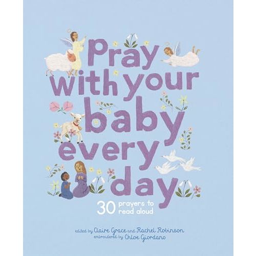 Pray With Your Baby Every Day: 30 prayers to read aloud (Stitched Storytime)