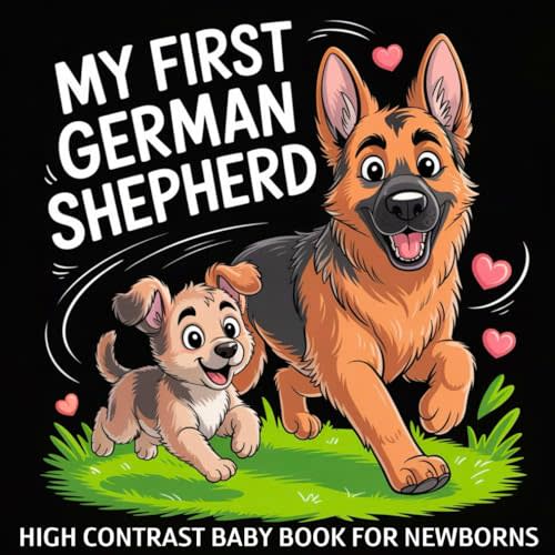 My first German Shepherd High Contrast Baby Book for Newborns 0-12 Months: Simple Black and White Dog Themed Pictures To Develop Baby's Eyesight | Visual Stimulation Gift for Infants