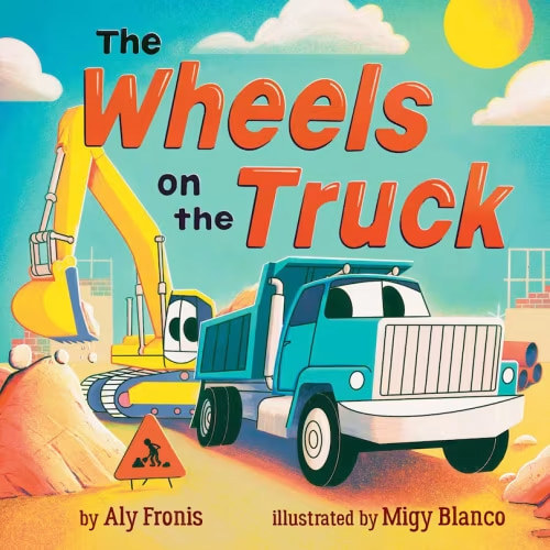 The Wheels On The Truck (a Nursery Rhyme Sing-along Board Book For Toddlers) Book By Aly Fronis, (Board Book) | Indigo