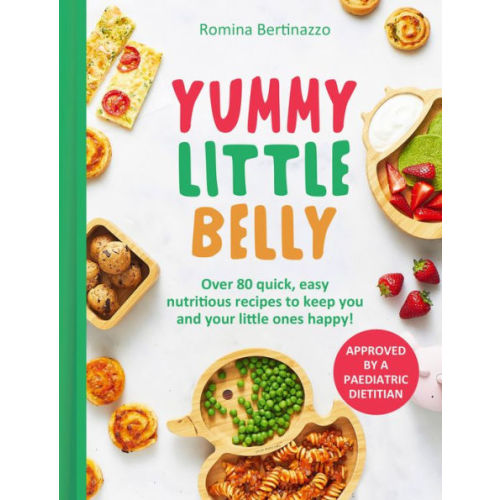 Yummy Little Belly: Over 80 quick, easy, nutritious recipes to keep you and your little ones happy by Romina Bertinazzo | eBook | Barnes & Noble®