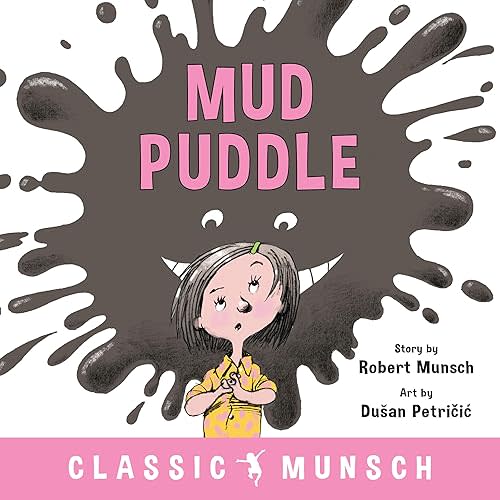 Mud Puddle (Classic Munsch) Paperback – Picture Book, March 5, 2019