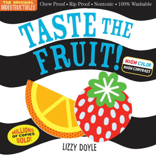 Indestructibles (The Original): Taste the Fruit! (High Color High Contrast): Chew Proof · Rip Proof · Nontoxic · 100% Washable (Book for Babies, Newborn Books, Safe to Chew)