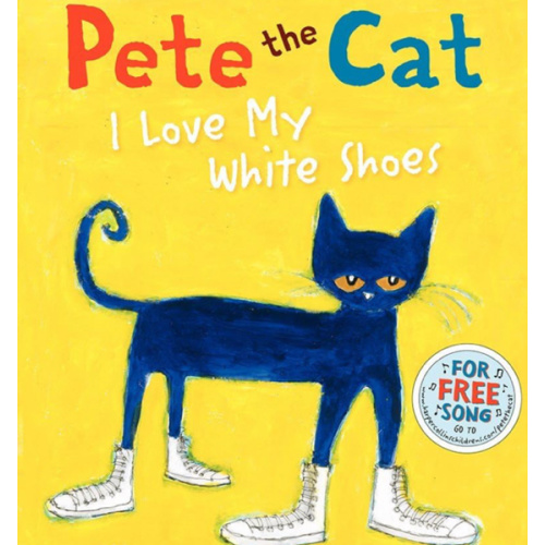 Pete the Cat: I Love My White Shoes: A Groovy Story About Pete the Cat and His Colorful Shoes on a School Day Adventure