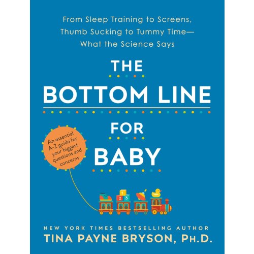 The Bottom Line for Baby: From Sleep Training to Screens, Thumb Sucking to Tummy Time--What the Science Says by Tina Payne Bryson, (Paperback) | Indigo