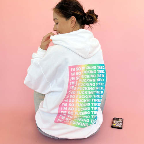 I'm So Fucking Tired Hoodie