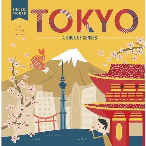 Tokyo: A Book of Senses (Hello, World) Board book – September 24, 2019