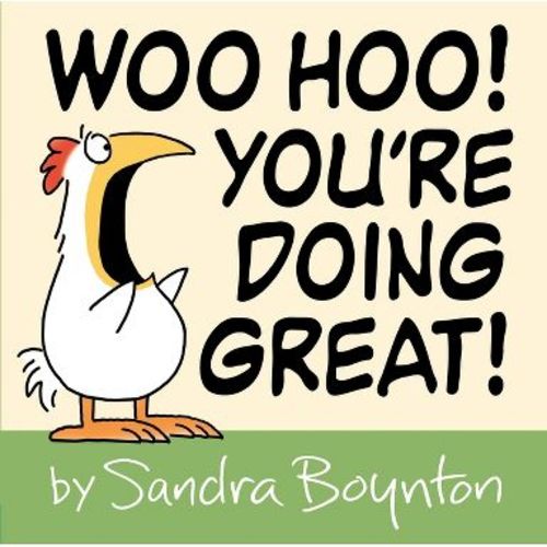 Woo Hoo! You're Doing Great! - by Sandra Boynton (Hardcover)