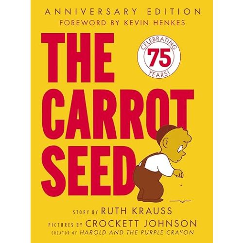 The Carrot Seed: 75th Anniversary: The Atlantic Essential Picture Book for Children about Believing, Patience, and Growing Dreams (Rise and Shine)