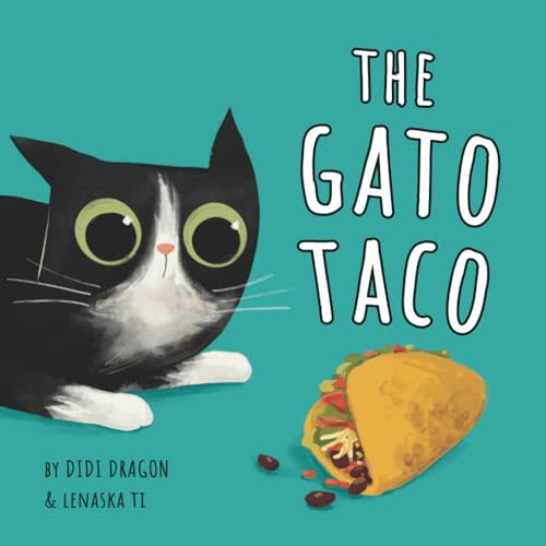 The Gato Taco: A Hilarious, Rhyming, Spanish-Sprinkled Children's Book (Spanglish Bites)