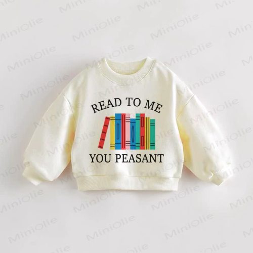 READ TO ME YOU PEASANT Baby Toddler Cream Sweatshirt