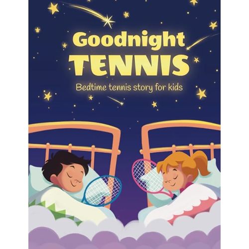 Goodnight tennis. Bedtime tennis story for kids (Cool tennis books for kids) Paperback – March 10, 2023