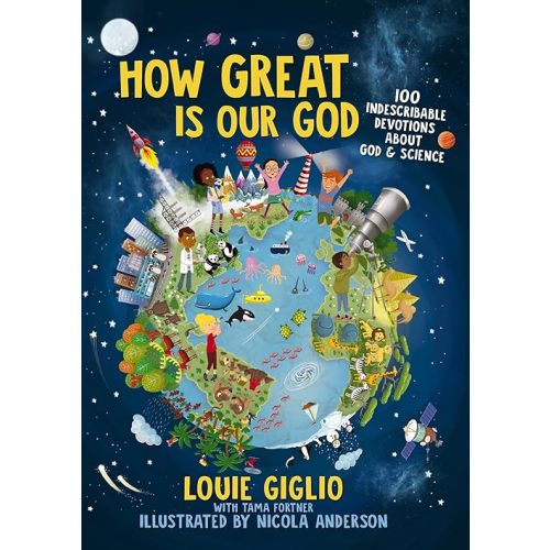 How Great Is Our God: 100 Indescribable Devotions About God and Science Hardcover – Illustrated, Nov. 5 2019