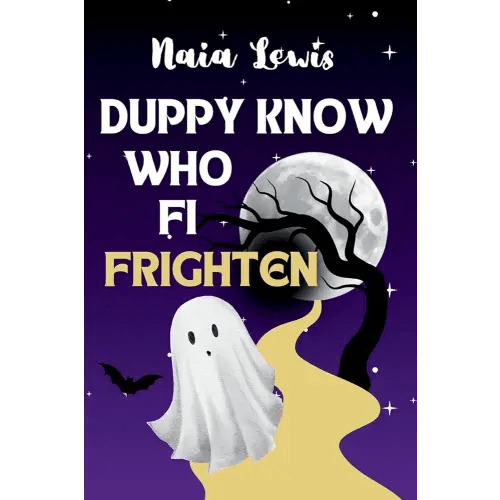 Duppy Know Who Fi Frighten: A Caribbean Children's Story Book about Being Brave (A Jamaican Proverb)