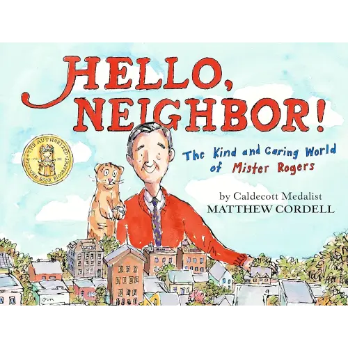 Hello, Neighbor!: The Kind and Caring World of Mister Rogers