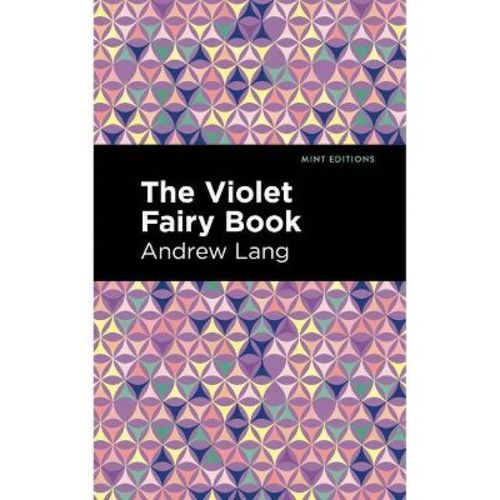 The Violet Fairy Book - (Mint Editions (the Children's Library)) by Andrew Lang (Hardcover)