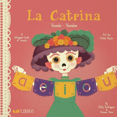 La Catrina: Vowels / Vocales (Bilingual: English/Spanish): A Bilingual Book of Vowels (La Catrina Series) (English and Spanish Edition)